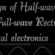Design Of Rectifiers By Using Every Circuit Application Half Wave And Full Wave Rectifiers