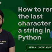 How To Remove The Last Character From A String In Python Remove The Last Character From A String