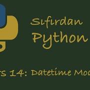 Sıfırdan Python Dersleri Ders 14 Datetime Modülü