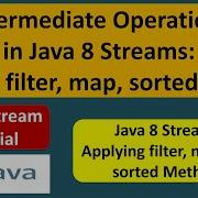 Intermediate Operations In Java 8 Streams Filter Map Sorted Streams In Java 8