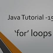 Java Tutorial 15 For Loops
