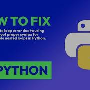 How To Fix Break Outside Loop Error Due To Using Break 2 Without Proper In Python