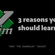 THREE Reasons Why You Should Learn Vim