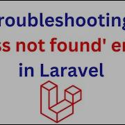 Class Not Found Error In Laravel Laravel Php