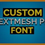 How To Use A Custom Font With Text Mesh Pro In Unity
