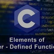 Elements Of User Defined Functions In C Programming