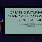 Creating Future Proof Spring Applications With Event Sourcing By Steve Pember Spring I O 2024