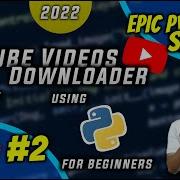 HINDI YouTube Video Downloader Using Python For Beginners 2021 Epic Python Series Mini Project 2