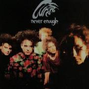 The Cure Never Enough