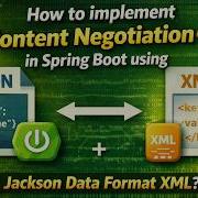 58 How To Implement Content Negotiation In Spring Boot Using Jackson Data Format XML