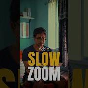 Add A Slow ZOOM To Make Your Video Little Dramatic Capcut