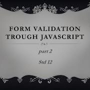 Form Validations Through JavaScript Part 2 STD 12
