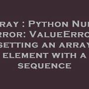 Array Python Numpy Error ValueError Setting An Array Element With A Sequence