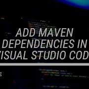 Add Maven Dependencies In Visual Studio Code