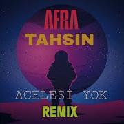 Afra Tahsin Acelesi Yok Remix