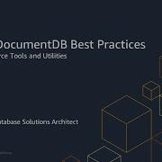 Best Practices Using Amazon DocumentDB Open Source Tools And Utilities AWS Online Tech Talks