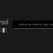 Exploring Android App Components A Simple Guide