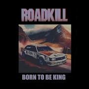 ROADKILL Australia Born To Be King Official Music Video