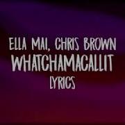 Ella Mai Chris Brown Watchamacallit Lyrics