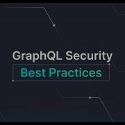 GraphQL Security Best Practices