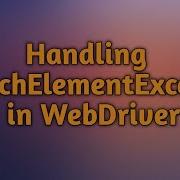 Handling NoSuchElementException In WebDriver