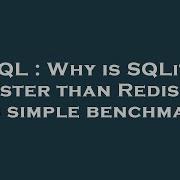 SQL Why Is SQLite Faster Than Redis In This Simple Benchmark