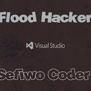 Flood Hack Sefiwo Coder
