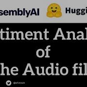 Sentiment Analysis Of Audio File Using Hugging Face Transformers And AssemblyAI