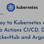 Deploy To Kubernetes Using GitHub Actions CI CD Docker DockerHub And ArgoCD GitHub Actions CI CD