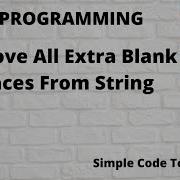 Write A C Program To Remove All Extra Blank Spaces From Given String