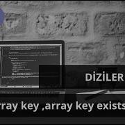 PHP DERSLERİ DİZİLER List Array Key Exists Array Keys Ve Array Values