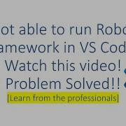 Не удаётся запустить Robot Framework из VS Code Проблема с настройкой VS Code решена