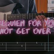 Cannot Get Over You Requiem For You Сover Guitar Tab