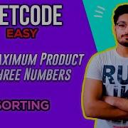 628 Maximum Product Of Three Numbers LEETCODE EASY SORTING LOGIC