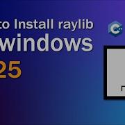 Easiest Way To Install Raylib On Windows 2025