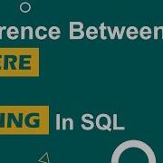Difference Between WHERE And HAVING Clause SQL Tutorial Where Vs Having