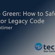 Get To Green How To Safely Refactor Legacy Code