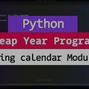 Python Example Program To Check For Leap Year Using Calendar Module