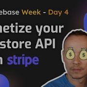 Monetizing Your Firestore API With Stripe Firebase Week Day 4