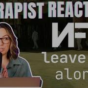 Therapist Reacts To NF Leave Me Alone