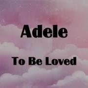 Adele To Be Loved Lyrics