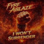 Fyre Ablaze I Won T Surrender Lyric Video