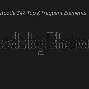 13 Leetcode 347 Top K Frequent Elements JAVA
