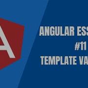 Angular Essentials 11 Template Variables