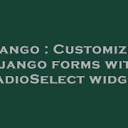 Django Customizing Django Forms With RadioSelect Widget