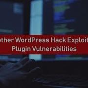 Another WordPress Hack Exploiting Plugin Vulnerabilities