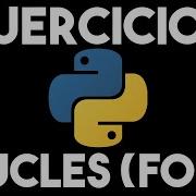 140 Minutos De Ejercicios Con Bucles Y El Ciclo For En PYTHON Programas Resueltos En Python