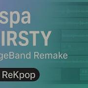 Aespa Thirsty Full Instrumental GarageBand Remake