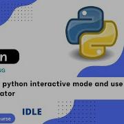 How To Use Python Interactive Mode IDLE And Use Python As A Calculator Python Tutorial Part 02