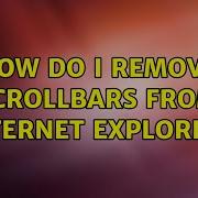 How Do I Remove Scrollbars From Internet Explorer 4 Solutions